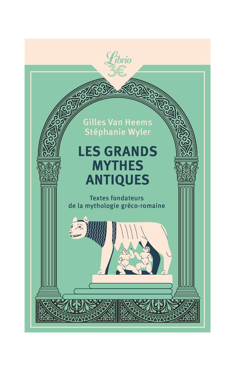 LES GRANDS MYTHES ANTIQUES - TEXTES FONDATEURS DE LA MYTHOLOGIE GRECO-ROMAINE - WYLER/VAN HEEMS - J'AI LU