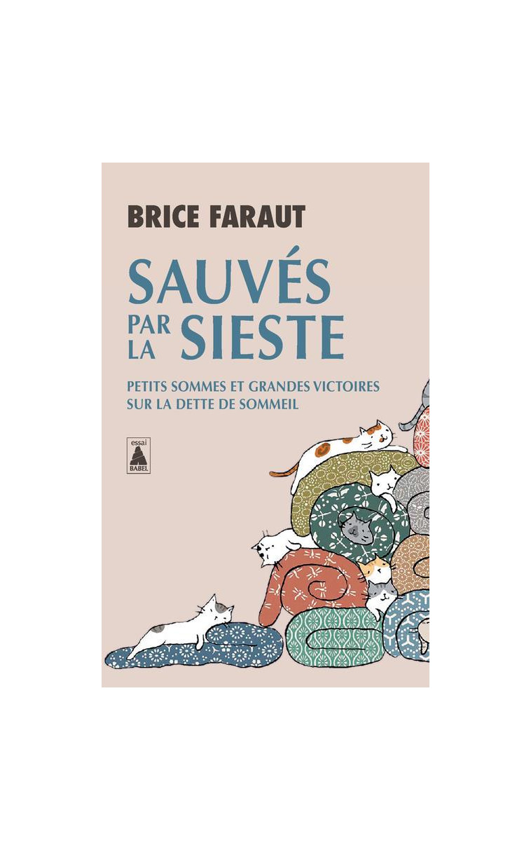 SAUVES PAR LA SIESTE - PETITS SOMMES ET GRANDES VICTOIRES SUR LA DETTE DE SOMMEIL - FARAUT BRICE - ACTES SUD