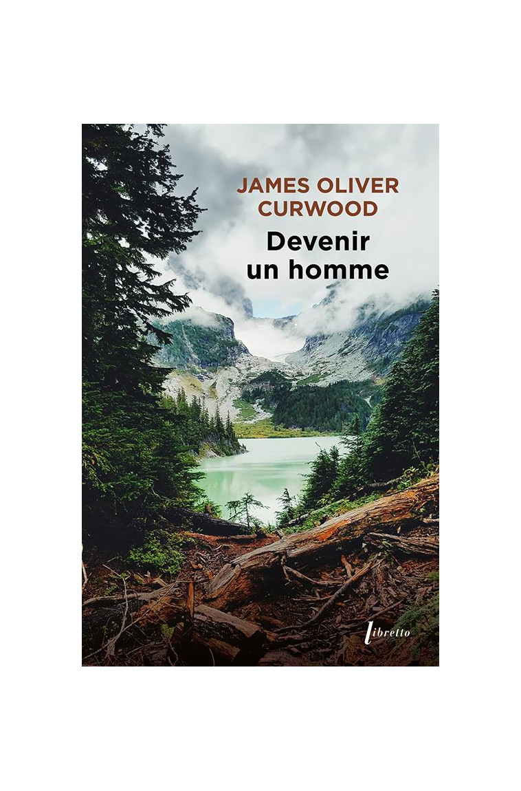 DEVENIR UN HOMME - CURWOOD JAMES OLIVER - LIBRETTO