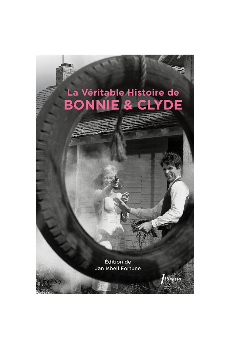 LA VERITABLE HISTOIRE DE BONNIE & CLYDE - EDITION DE JAN ISBEL - LIBRETTO