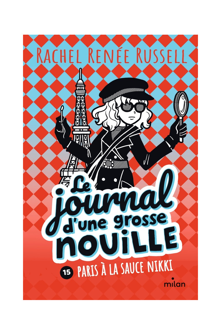 LE JOURNAL D-UNE GROSSE NOUILLE, TOME 15 - PARIS A LA SAUCE NIKKI - RUSSELL RACHEL RENEE - MILAN