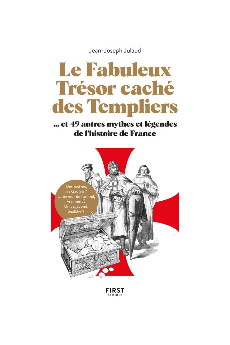 LE FABULEUX TRESOR CACHE DES TEMPLIERS, ET 49 AUTRES MYTHES ET LEGENDES DE L-HISTOIRE DE FRANCE - JULAUD JEAN-JOSEPH - FIRST