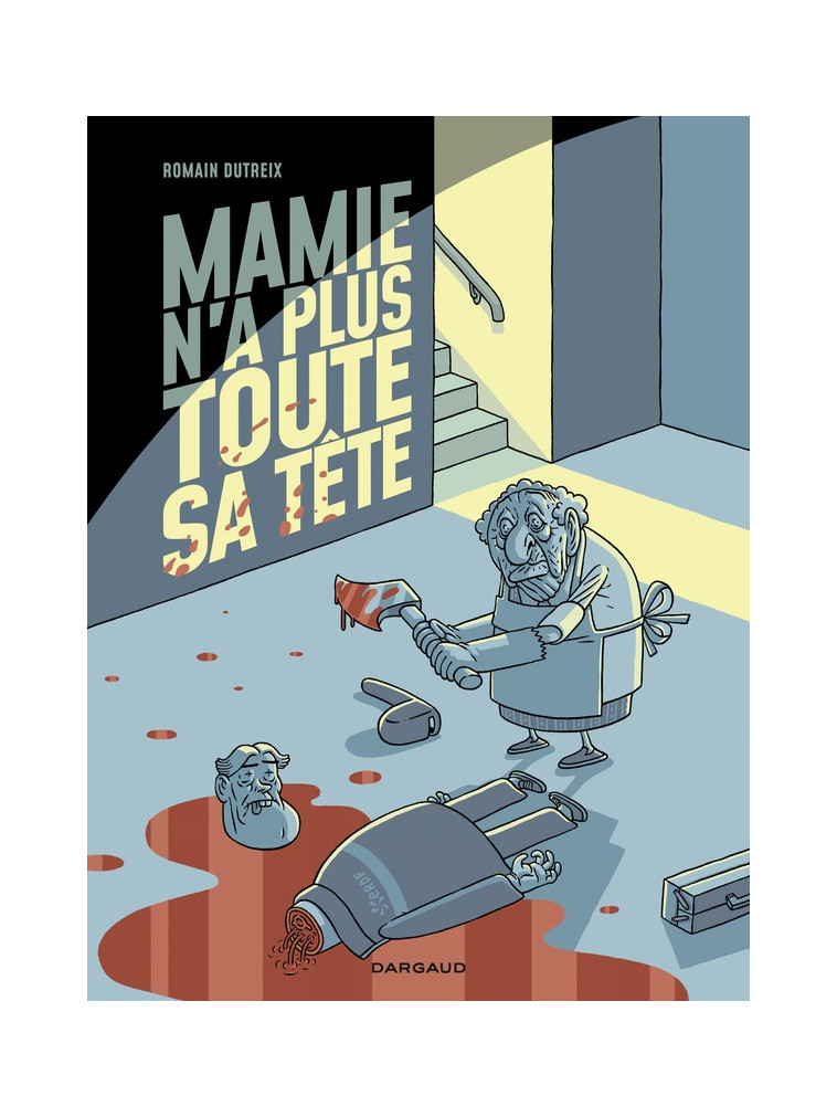 MAMIE N-A PLUS TOUTE SA TETE - MAMIE N A PLUS TOUTE SA TETE - TOME 1 - MAMIE N A PLUS TOUTE SA TETE - DUTREIX ROMAIN - DARGAUD