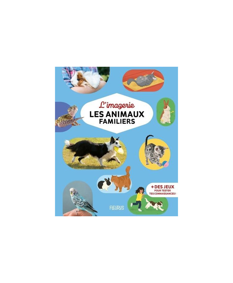 L-IMAGERIE - LES ANIMAUX FAMILIERS - REINIG/NAOMIKADO - FLEURUS