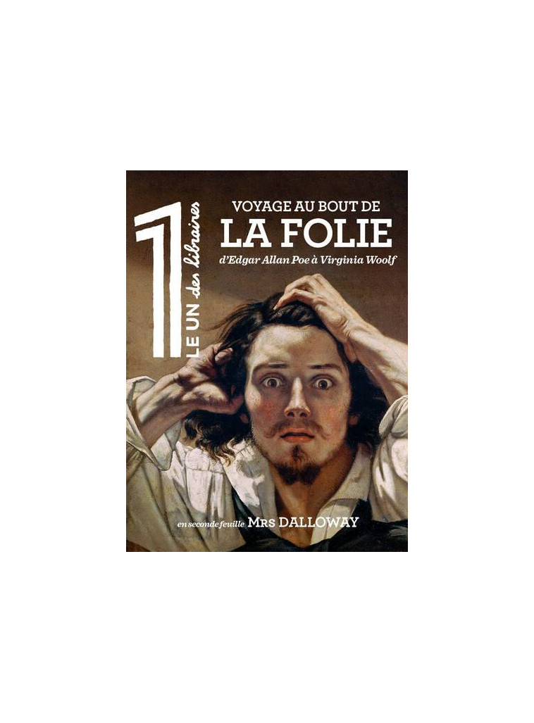 LE 1 DES LIBRAIRES - VOYAGE AU BOUT DE LA FOLIE - D-EGARD ALLAN POE A VIRGINIA WOOLF - BISSON JULIEN - NC