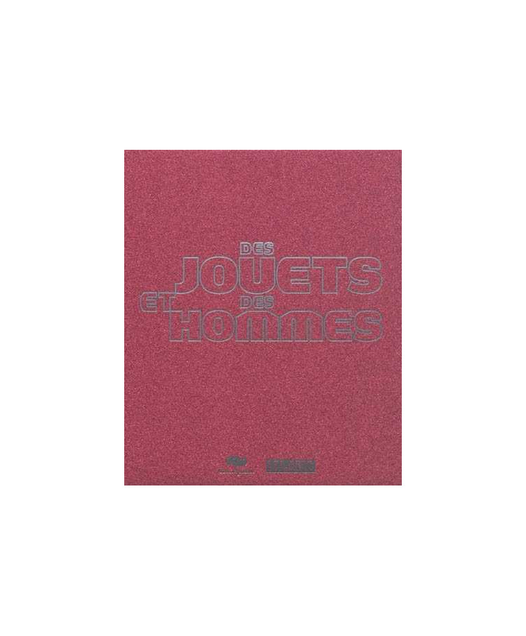 DES JOUETS ET DES HOMMES - CATALOGUE - COLLECTIF - RMN