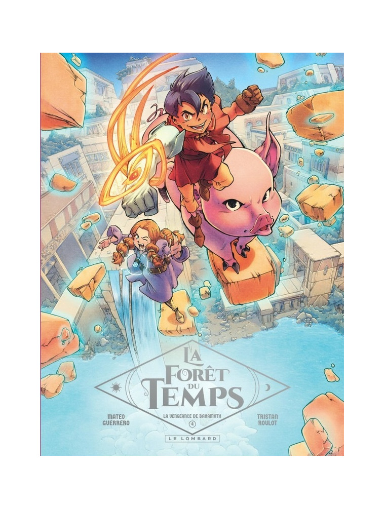 LA FORET DU TEMPS - TOME 4 - LA VENGEANCE DE BAHAMUTH - ROULOT TRISTAN - LOMBARD