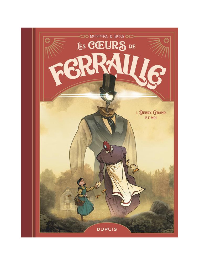 LES COEURS DE FERRAILLE - TOME 1 - DEBRY, CYRANO ET MOI - BEKA - DUPUIS