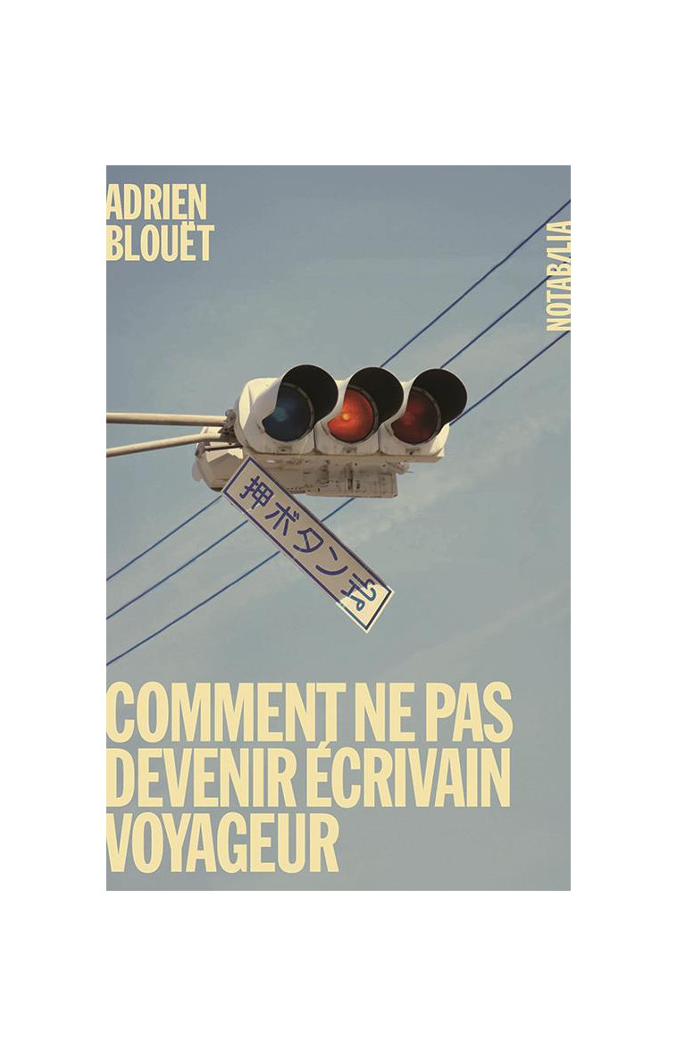 COMMENT NE PAS DEVENIR ECRIVAIN VOYAGEUR - BLOUET ADRIEN - NOIR BLANC