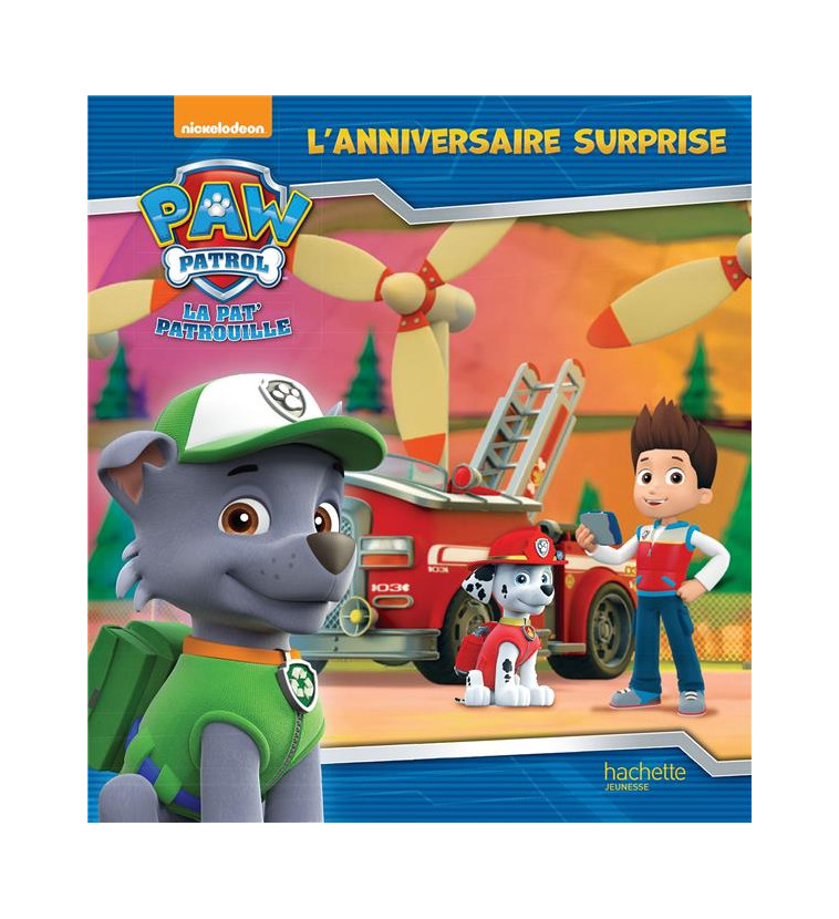 PAW PATROL - LA PAT- PATROUILLE / L-ANNIVERSAIRE SURPRISE - COLLECTIF - Hachette Jeunesse