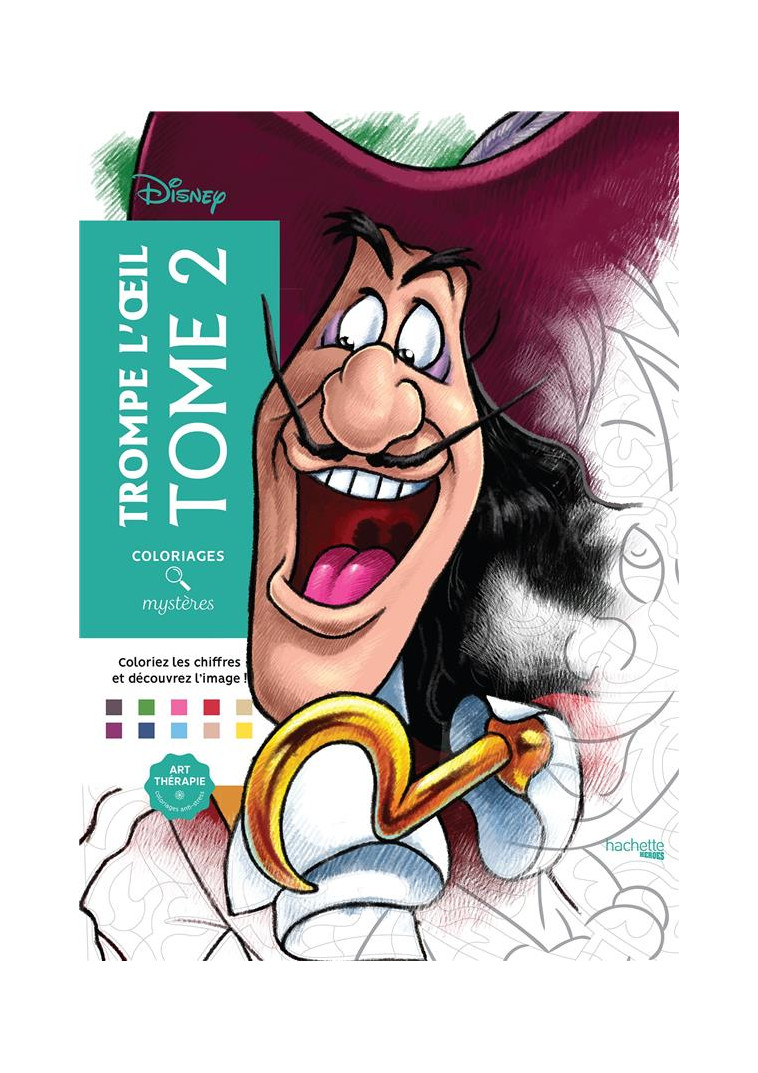 COLORIAGES MYSTERES DISNEY - TROMPE L-OEIL TOME 2 - COLORIEZ ET DECOUVREZ UN NOUVEAU PERSONNAGE - KARAM/MARIEZ - HACHETTE