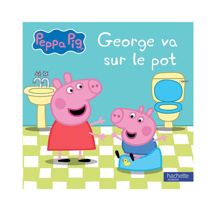 PEPPA PIG - GEORGE VA SUR LE POT - XXX - HACHETTE