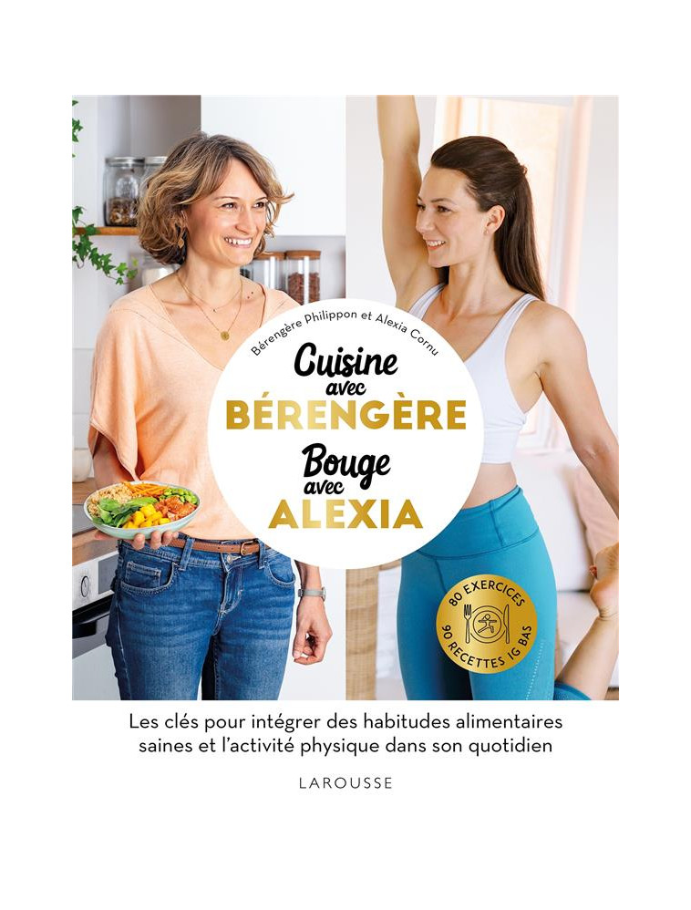 CUISINE IG BAS AVEC BERENGERE, BOUGE AVEC ALEXIA - PHILIPPON BERENGERE - LAROUSSE