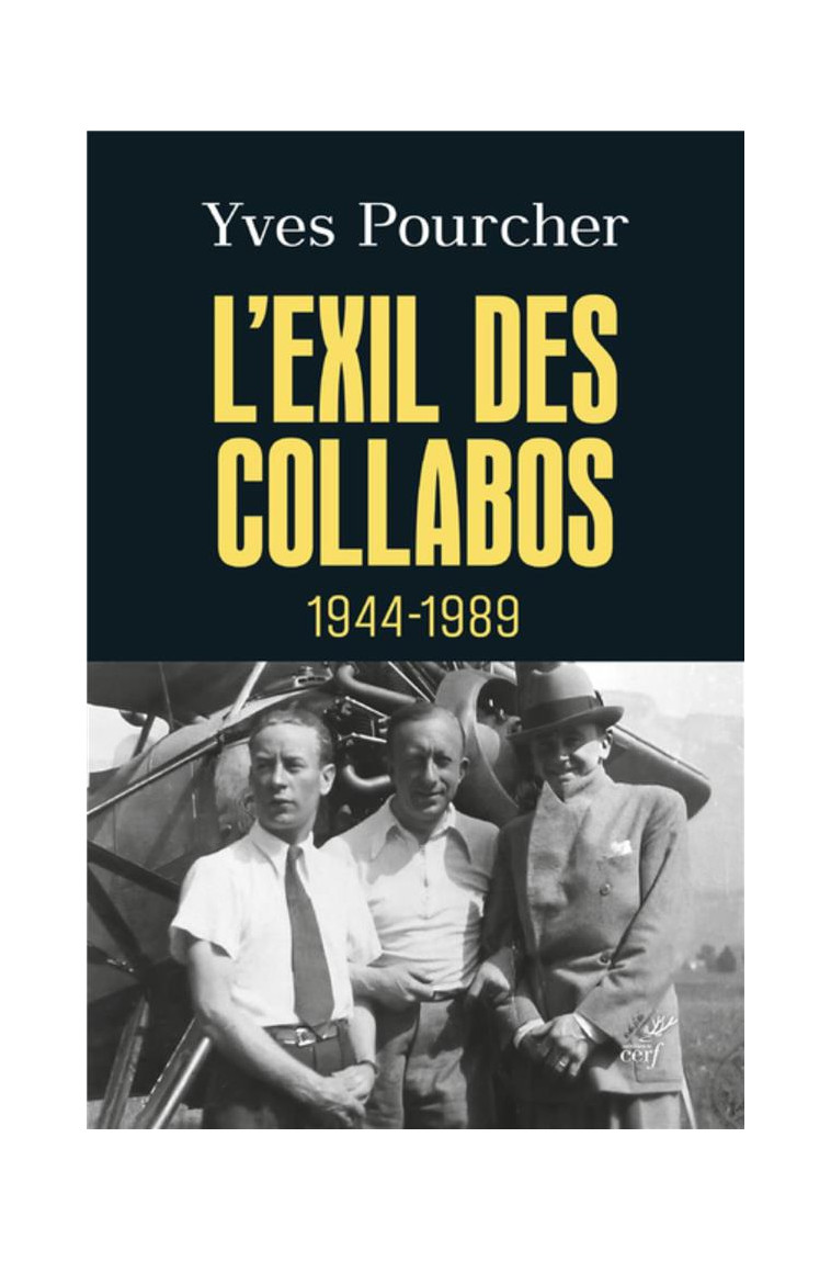 L-EXIL DES COLLABOS - 1944-1989 - POURCHER YVES - CERF