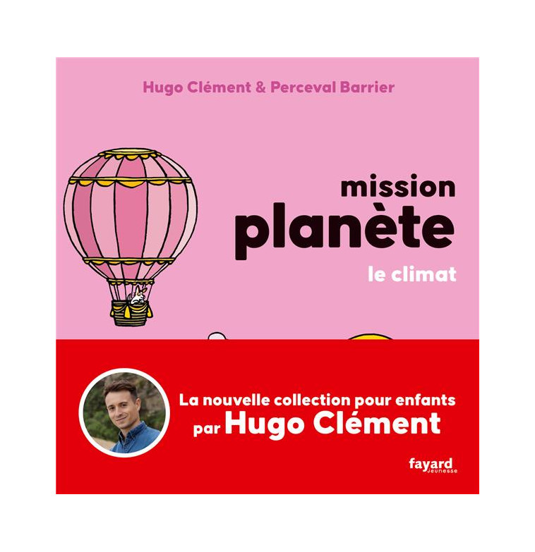 MISSION PLANETE - T04 - MISSION PLANETE VOL 4. LE CLIMAT - CLEMENT HUGO - FAYARD