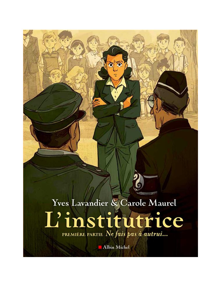 L-INSTITUTRICE - 1ERE PARTIE : NE FAIS PAS A AUTRUI... - LAVANDIER/MAUREL - ALBIN MICHEL