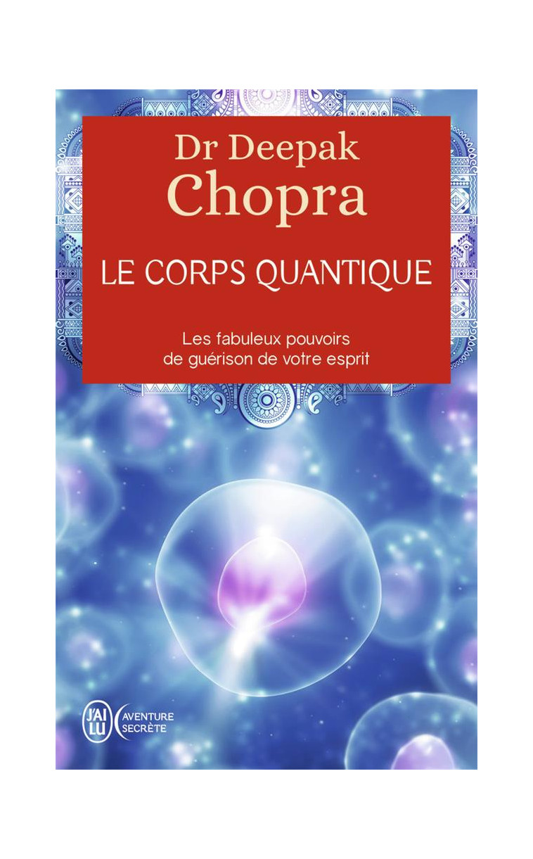 LE CORPS QUANTIQUE - CHOPRA DEEPAK - J'AI LU