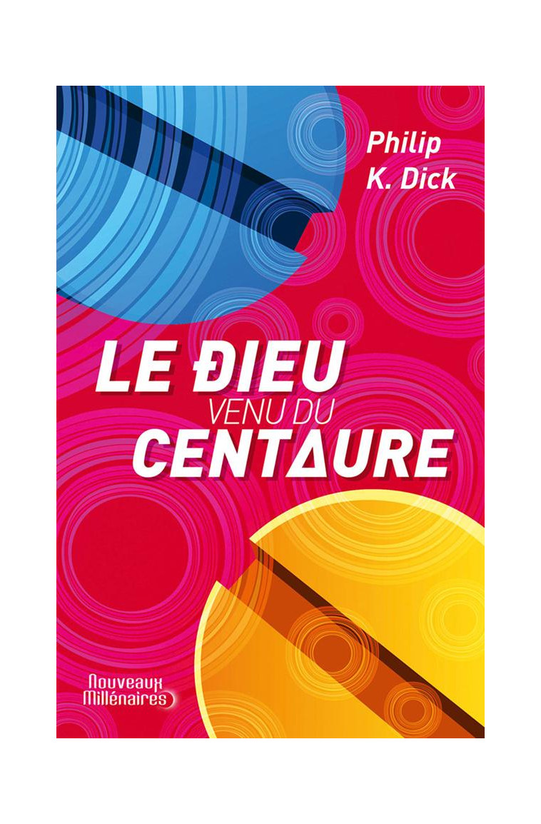 LE DIEU VENU DU CENTAURE - DICK PHILIP K. - Nouveaux Millénaires