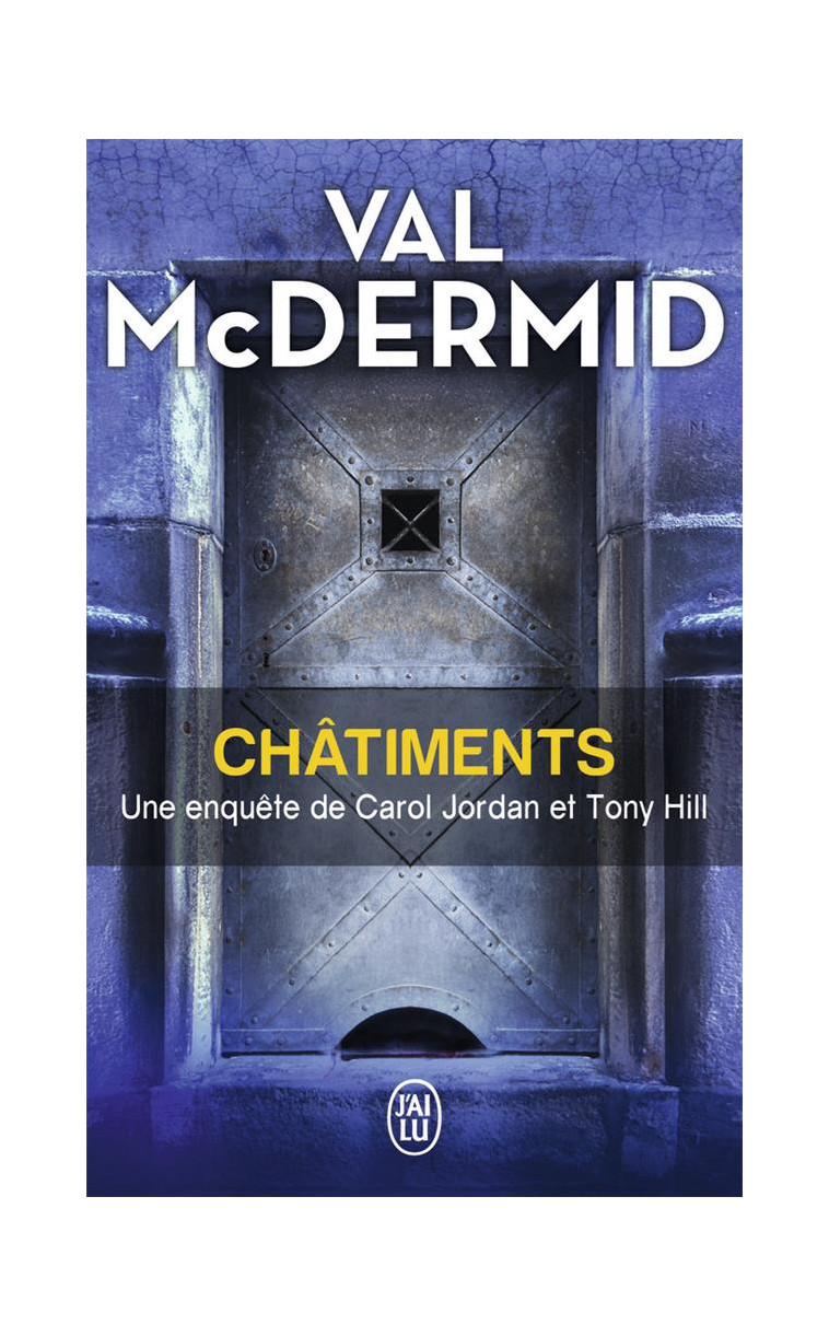 CHATIMENTS - UNE ENQUETE DE CAROL JORDAN ET TONY HILL - MCDERMID VAL - J'ai lu