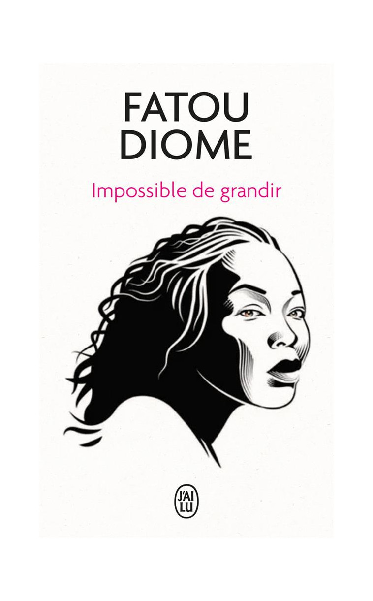 IMPOSSIBLE DE GRANDIR - DIOME FATOU - J'AI LU