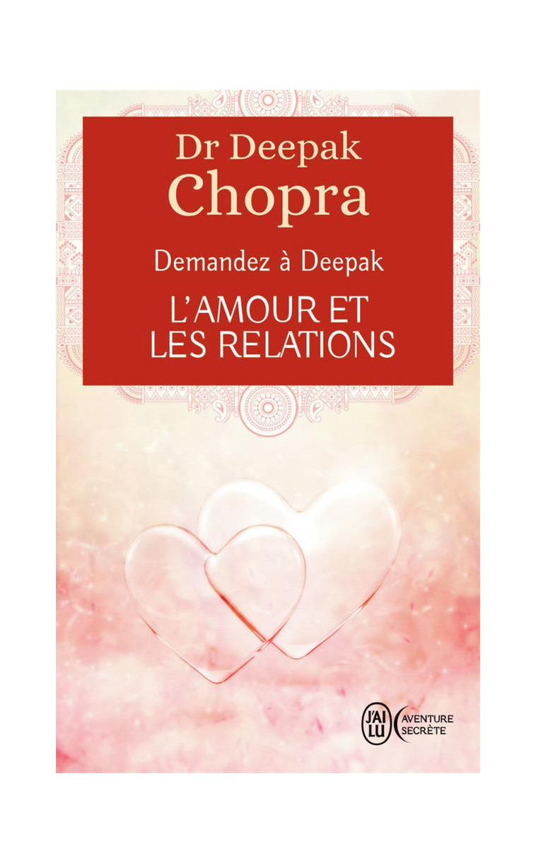 DEMANDEZ A DEEPAK - L-AMOUR ET LES RELATIONS - CHOPRA DEEPAK - J'ai lu