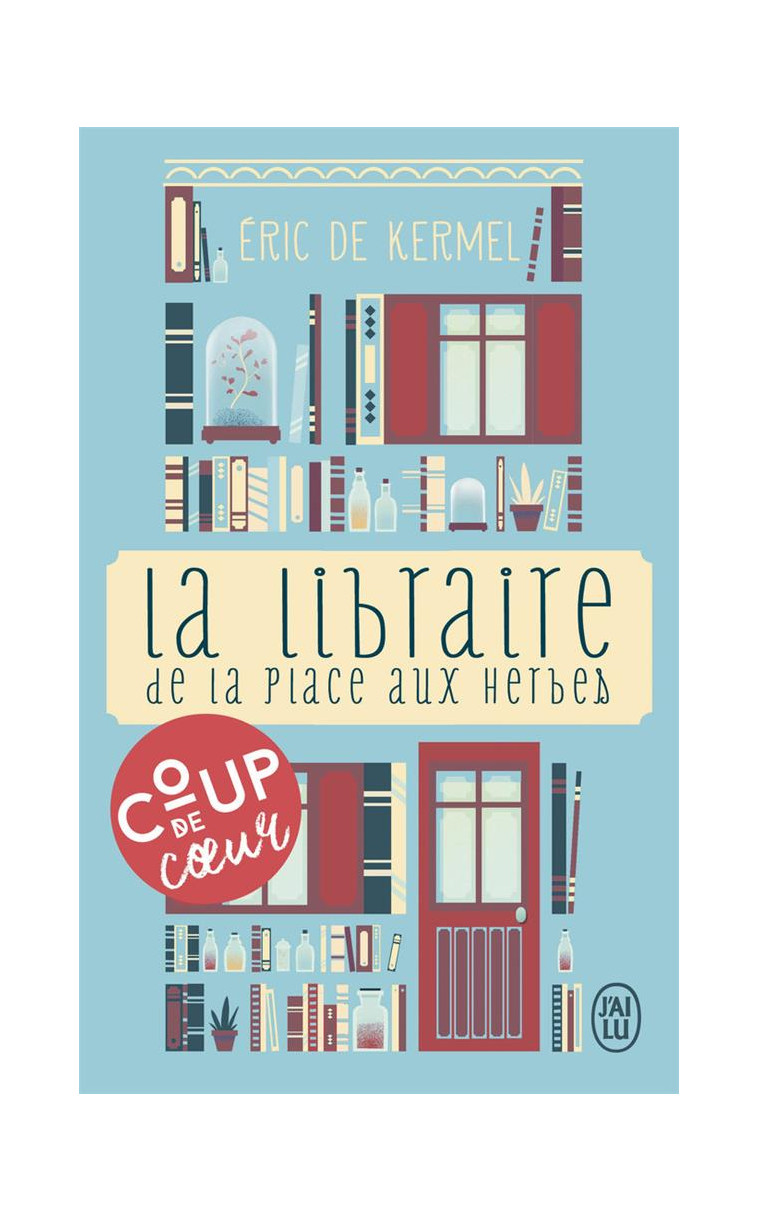 LA LIBRAIRE DE LA PLACE AUX HERBES - DIS-MOI CE QUE TU LIS, JE TE DIRAI QUI TU ES - KERMEL ERIC DE - J'AI LU