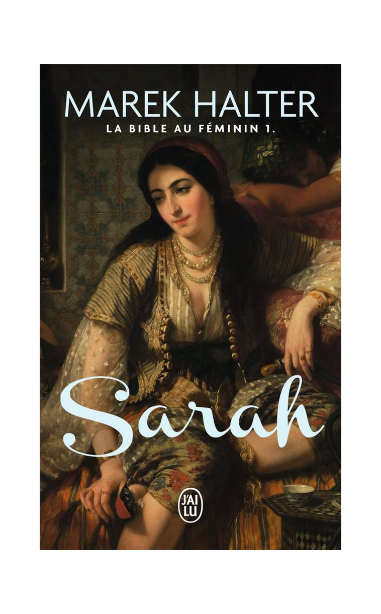 LA BIBLE AU FEMININ - T01 - SARAH - HALTER MAREK - J'AI LU