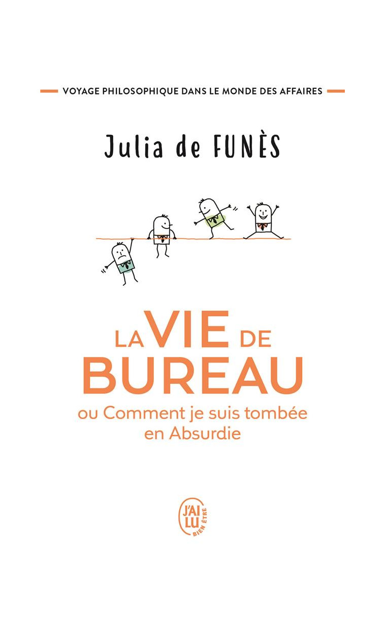 LA VIE DE BUREAU OU COMMENT JE SUIS TOMBEE EN ABSURDIE - VOYAGE PHILOSOPHIQUE DANS LE MONDE DES AFFA - FUNES JULIA DE - J'AI LU