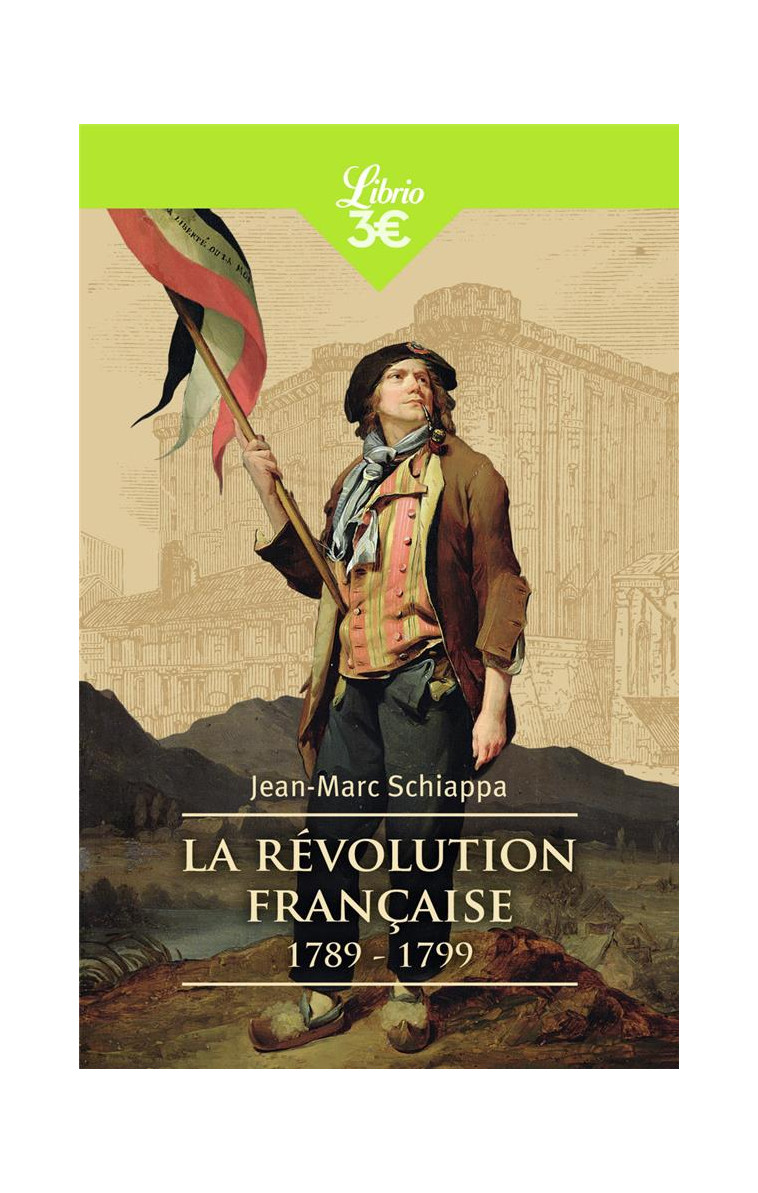 LA REVOLUTION FRANCAISE - 1789-1799 - SCHIAPPA JEAN-MARC - J'AI LU