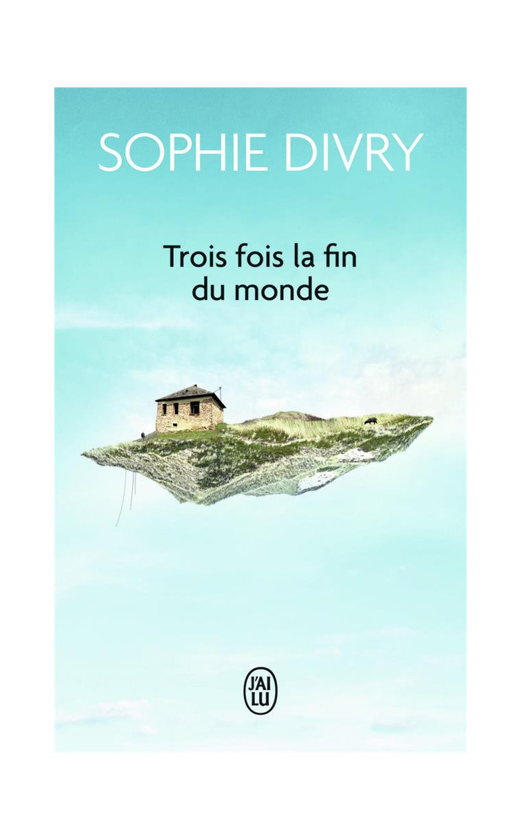 TROIS FOIS LA FIN DU MONDE - DIVRY SOPHIE - J'AI LU