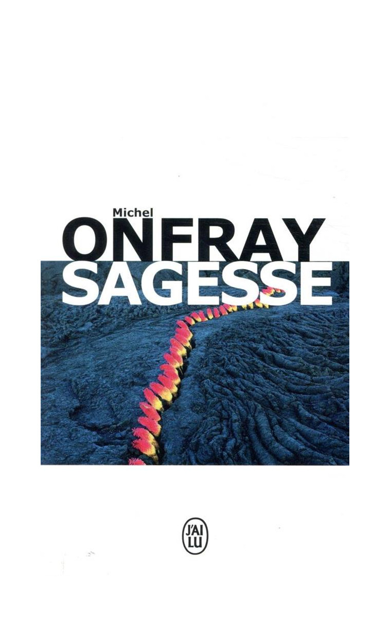 SAGESSE - ONFRAY MICHEL - J'AI LU