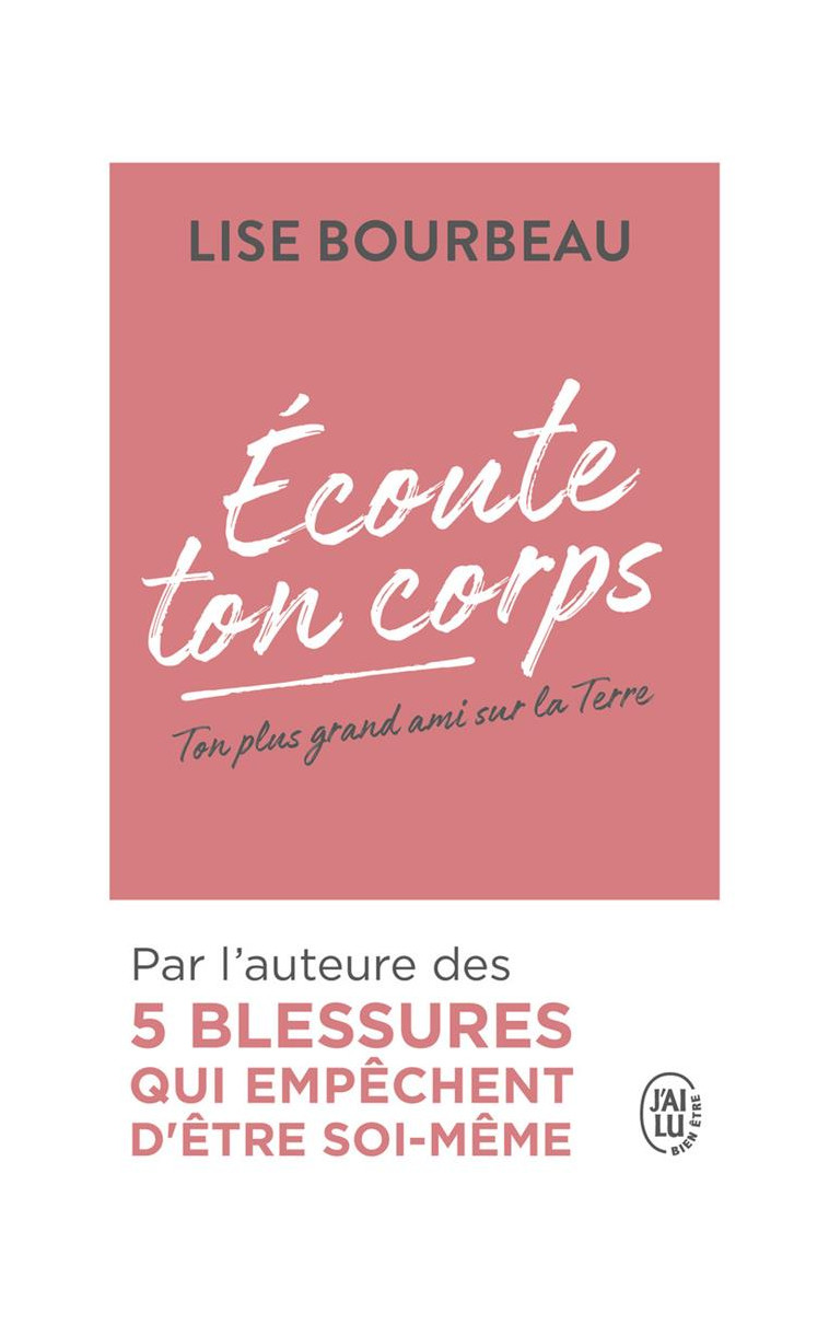 ECOUTE TON CORPS - TON PLUS GRAND AMI SUR LA TERRE - BOURBEAU LISE - J'AI LU