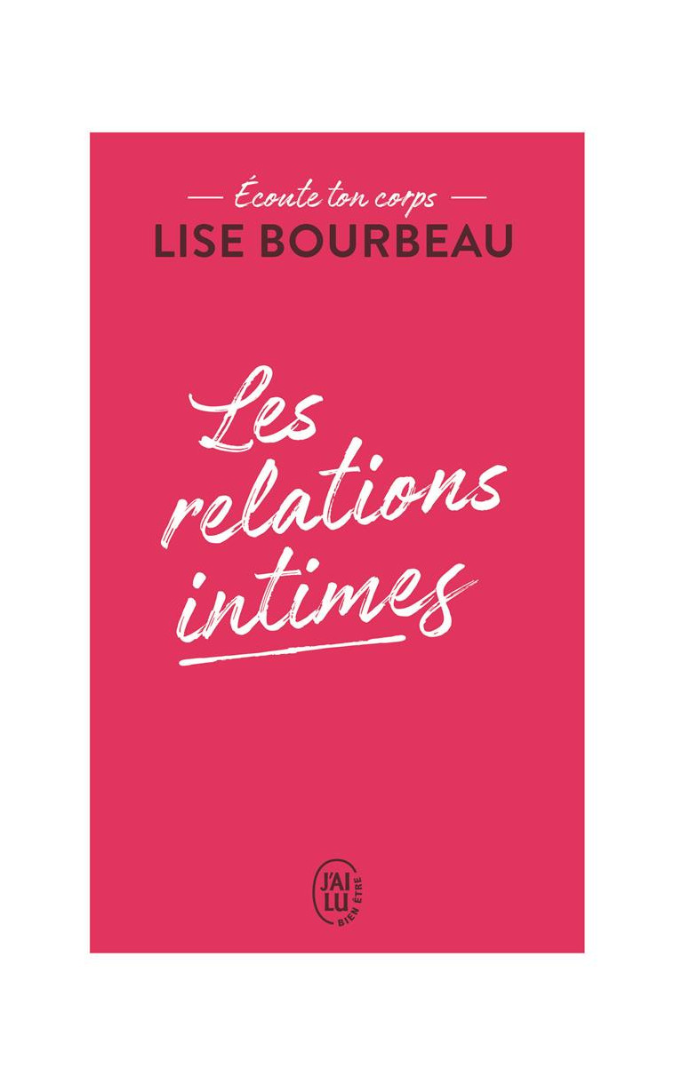 ECOUTE TON CORPS - LES RELATIONS INTIMES - BOURBEAU LISE - J'AI LU