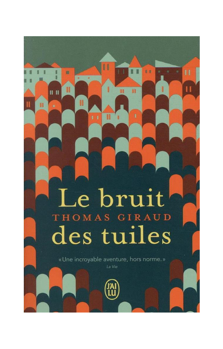 LE BRUIT DES TUILES - GIRAUD THOMAS - J'AI LU