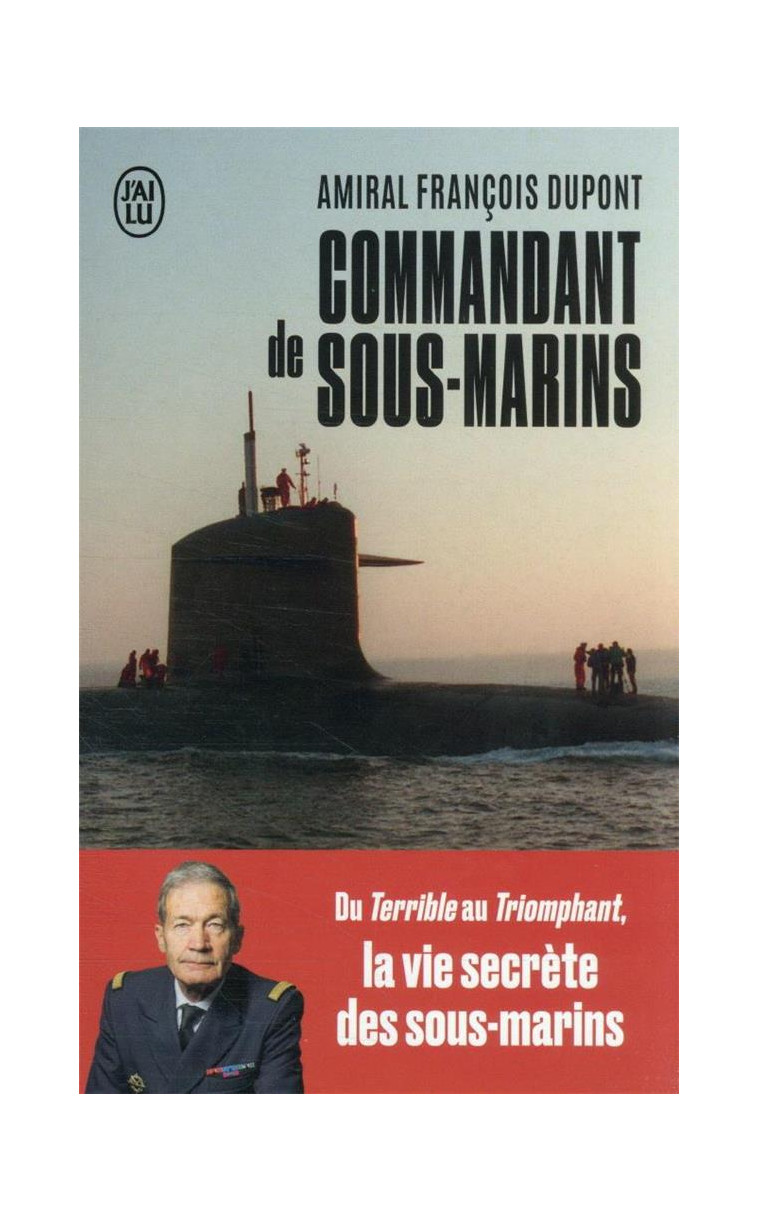 COMMANDANT DE SOUS-MARINS - DU TERRIBLE AU TRIOMPHANT, LA VIE SECRETE DES SOUS-MARINS - DUPONT FRANCOIS - J'AI LU