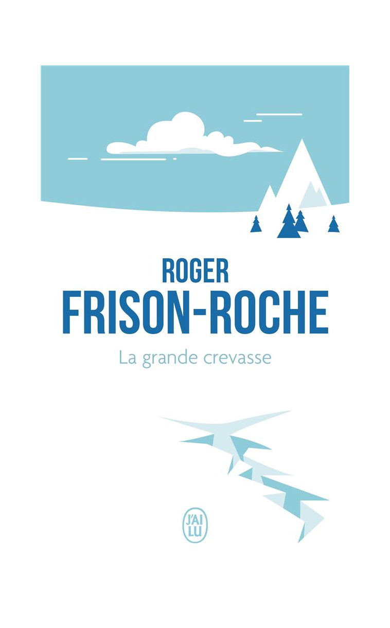 LA GRANDE CREVASSE - FRISON-ROCHE ROGER - J'AI LU