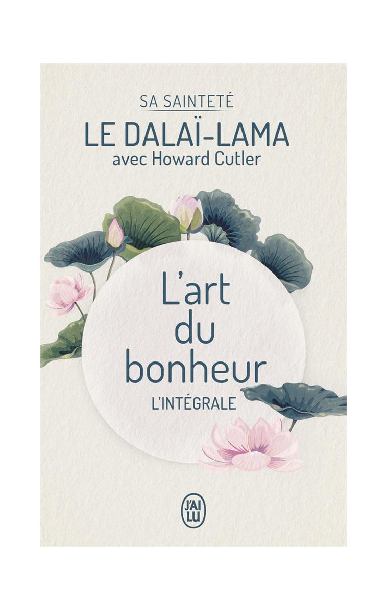 L-ART DU BONHEUR - TEXTE INTEGRAL - DALAI-LAMA (XIV) [T - J'AI LU