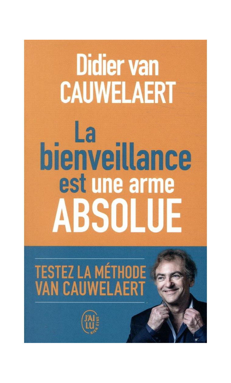 LA BIENVEILLANCE EST UNE ARME ABSOLUE - VAN CAUWELAERT D. - J'AI LU