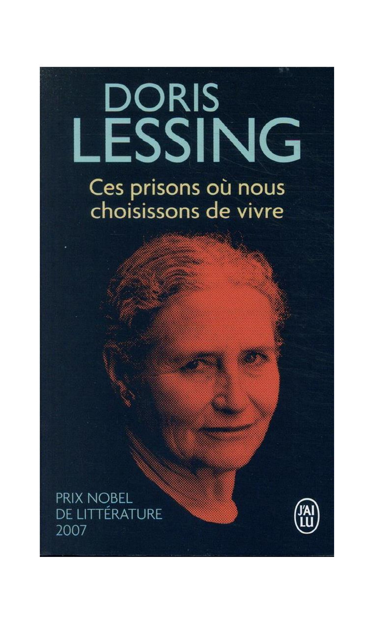 CES PRISONS OU NOUS CHOISISSONS DE VIVRE - LESSING DORIS - J'AI LU