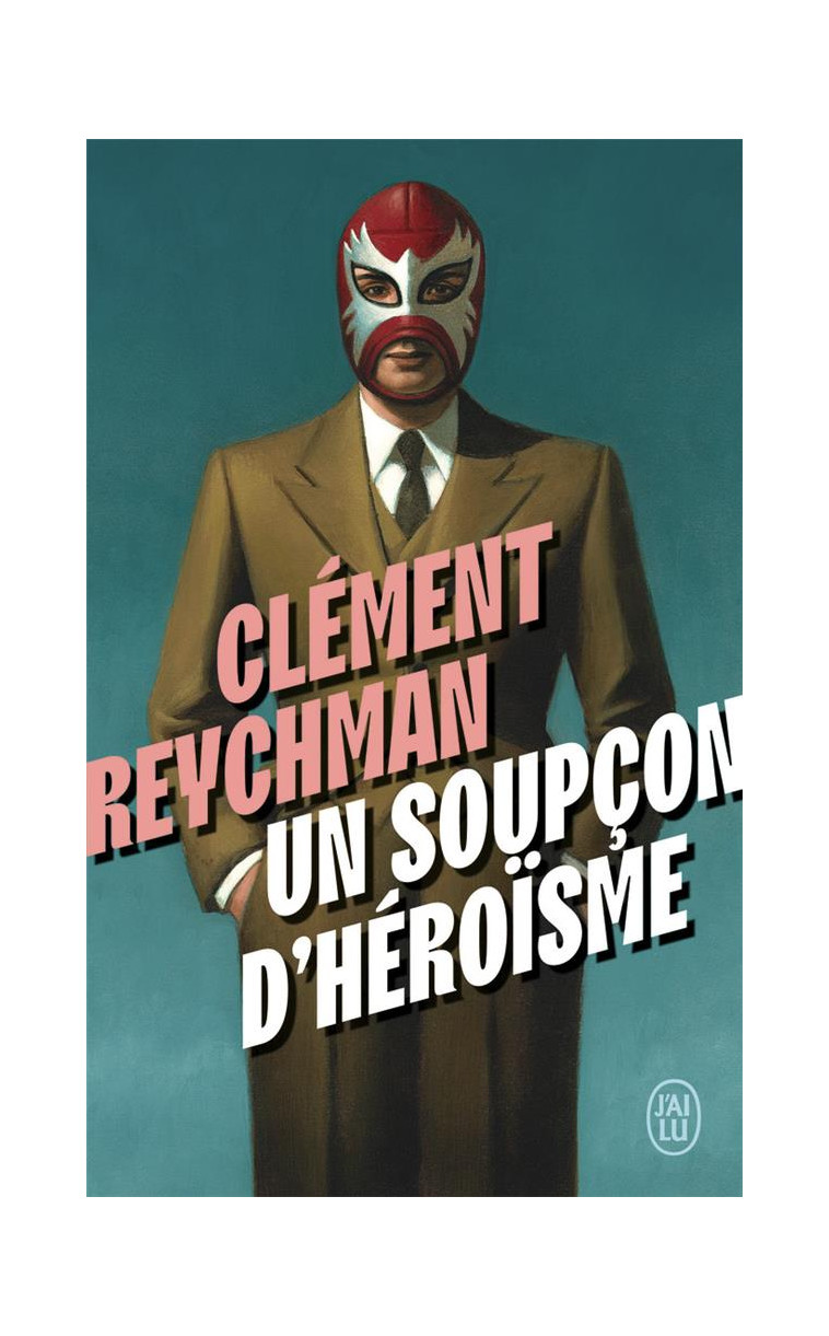 UN SOUPCON D-HEROISME - REYCHMAN CLEMENT - J'AI LU