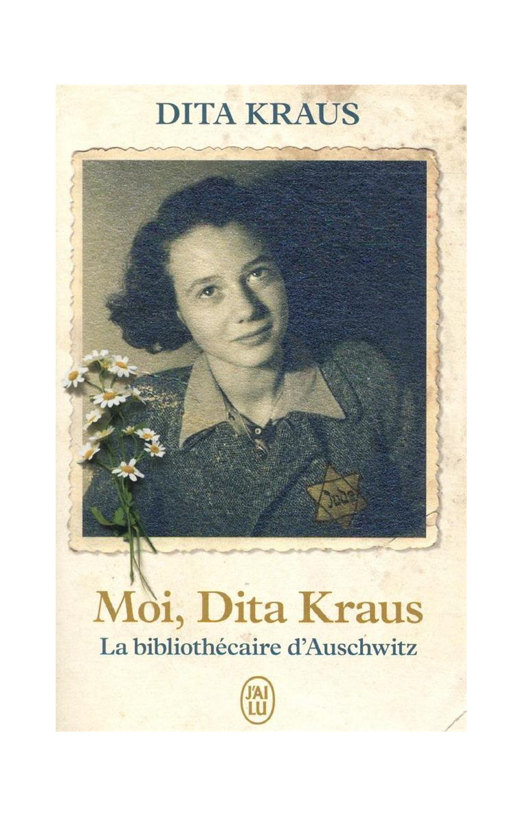 MOI, DITA KRAUS - LA BIBLIOTHECAIRE D-AUSCHWITZ - KRAUS DITA - J'AI LU