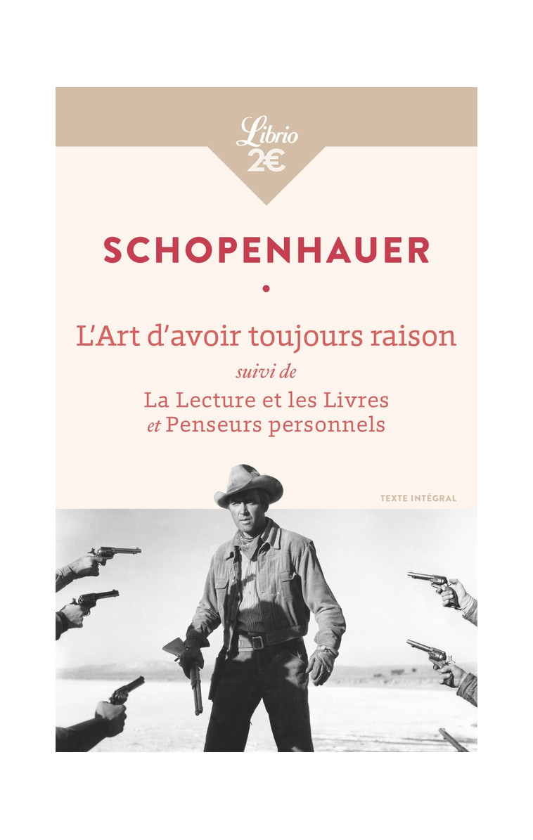 L-ART D-AVOIR TOUJOURS RAISON - SUIVI DE LA LECTURE ET LES LIVRES ET PENSEURS PERSONNELS - SCHOPENHAUER ARTHUR - J'AI LU