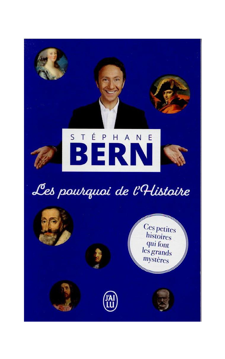 LES POURQUOI DE L-HISTOIRE - VOL01 - CES PETITES HISTOIRES QUI FONT LES GRANDS MYSTERES - BERN STEPHANE - J'AI LU