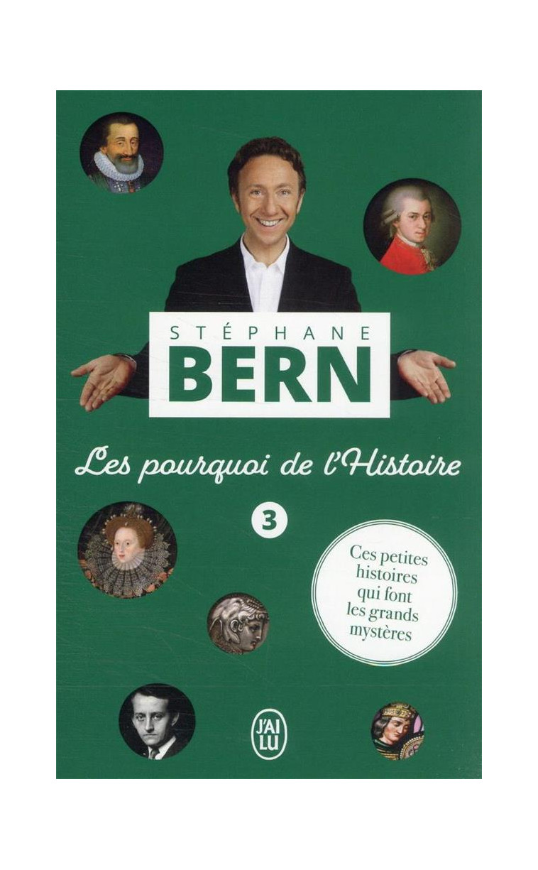 LES POURQUOI DE L-HISTOIRE - VOL03 - CES PETITES HISTOIRES QUI FONT LES GRANDS MYSTERES - BERN STEPHANE - J'AI LU