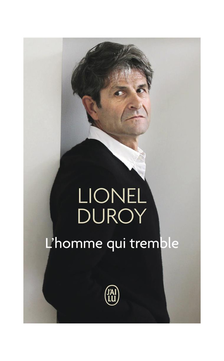 L-HOMME QUI TREMBLE - UN AUTOPORTRAIT - DUROY LIONEL - J'AI LU