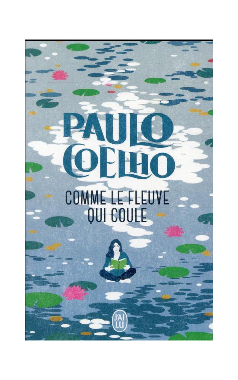 COMME LE FLEUVE QUI COULE - COELHO PAULO - J'AI LU