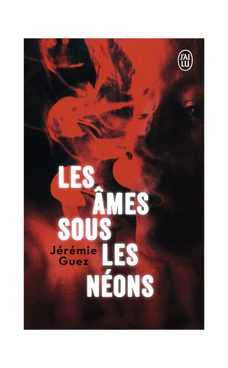 LES AMES SOUS LES NEONS - GUEZ JEREMIE - J'AI LU