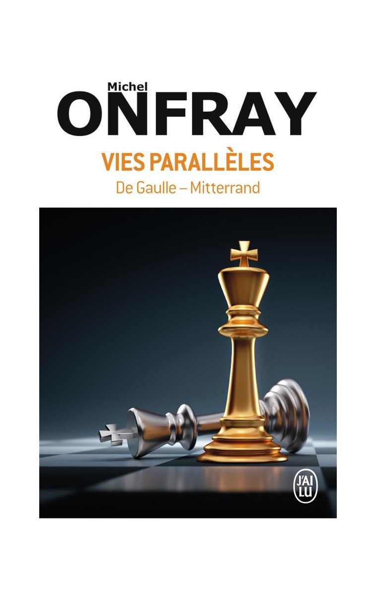 VIES PARALLELES - DE GAULLE - MITTERRAND - ONFRAY MICHEL - J'AI LU