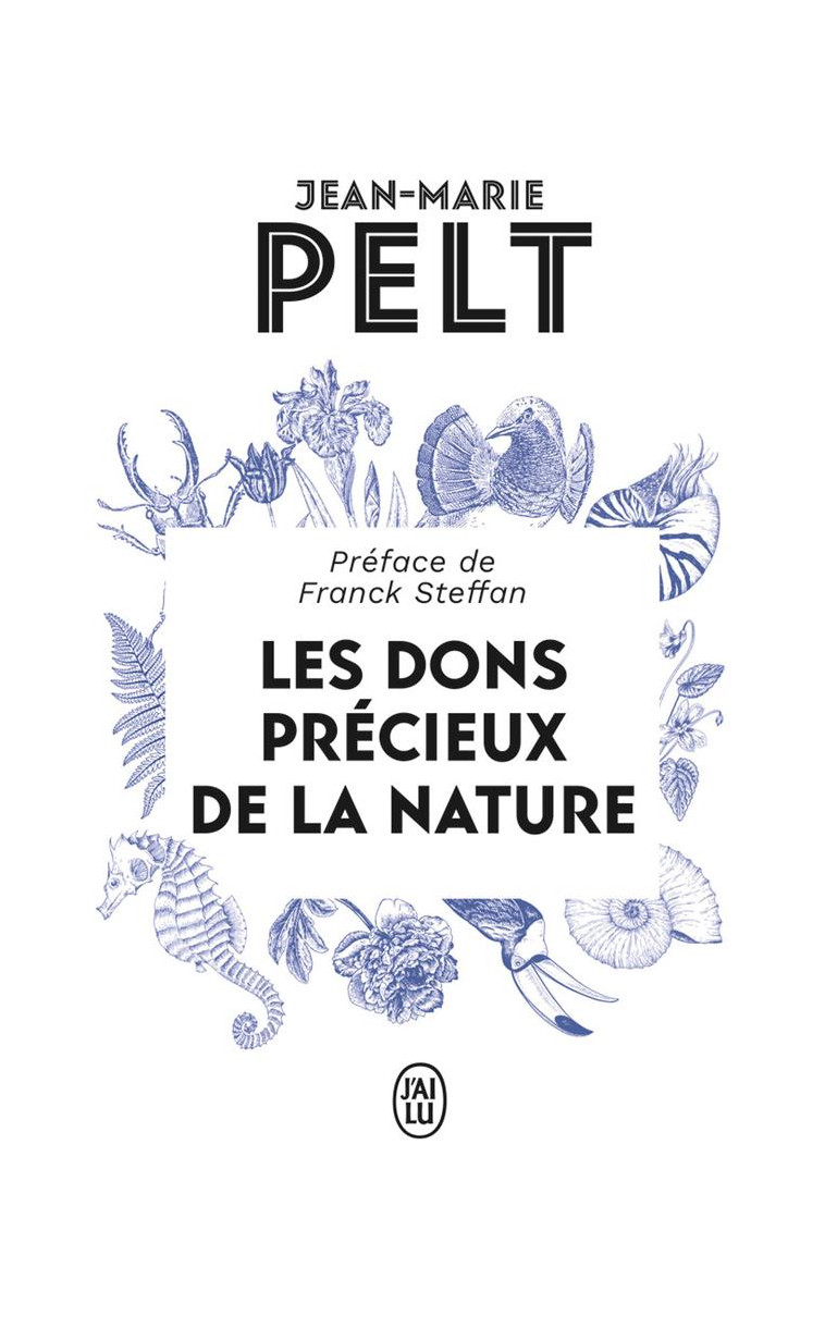 LES DONS PRECIEUX DE LA NATURE - PELT JEAN-MARIE - J'AI LU