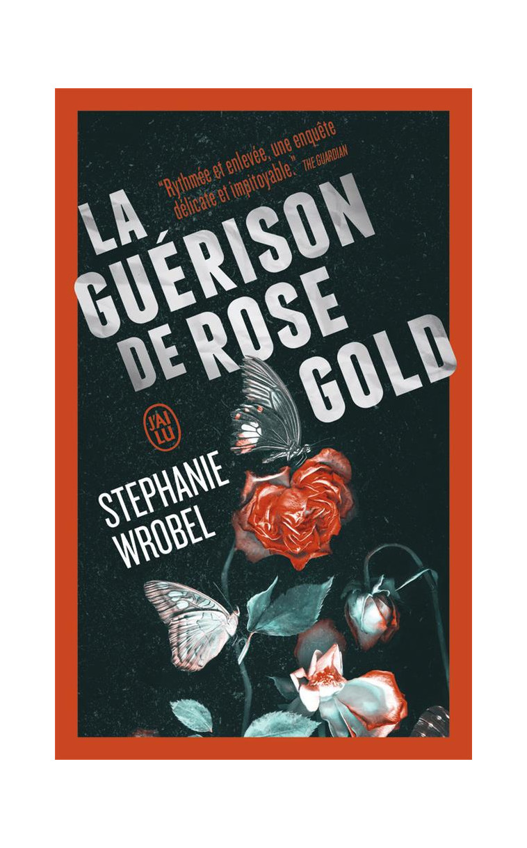 LA GUERISON DE ROSE GOLD - WROBEL STEPHANIE - J'AI LU